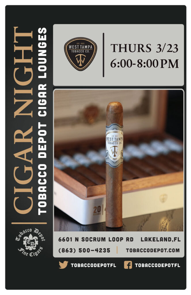 West Tampa Cigars At Tobacco Depot Lakeland Thursday 3/23 from 6PM-8PM