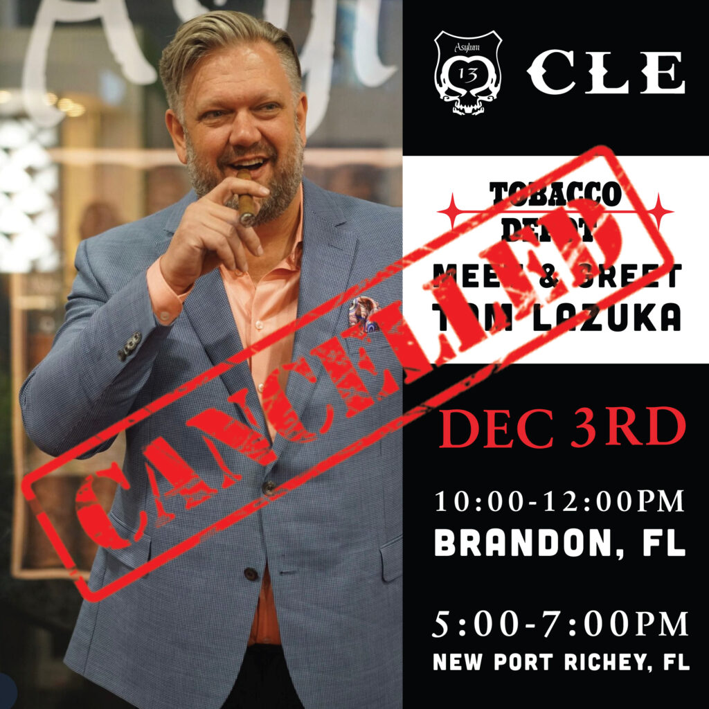 Cancelled 🚫 CLE / Asylum Cigars Featuring Tom Lazuka At Tobacco Depot Brandon & New Port Richey Wednesday 12/3