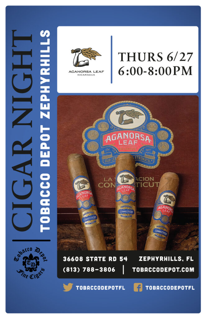 Aganorsa Leaf Cigars in Zephyrhills on Thursday June 27th from 6PM-8PM